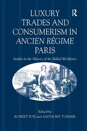 Fox / Turner |  Luxury Trades and Consumerism in Ancien Régime Paris | Buch |  Sack Fachmedien