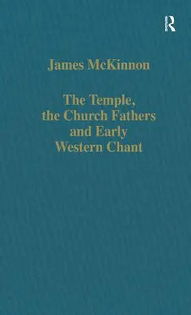 McKinnon |  The Temple, the Church Fathers and Early Western Chant | Buch |  Sack Fachmedien