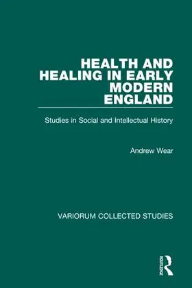 Wear |  Health and Healing in Early Modern England | Buch |  Sack Fachmedien