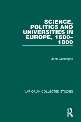 Gascoigne |  Science, Politics and Universities in Europe, 1600–1800 | Buch |  Sack Fachmedien