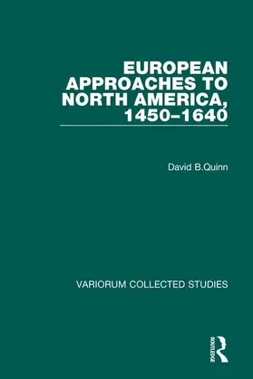 B.Quinn |  European Approaches to North America, 1450–1640 | Buch |  Sack Fachmedien