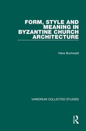 Buchwald | Form, Style and Meaning in Byzantine Church Architecture | Buch | 978-0-86078-779-2 | www2.sack.de