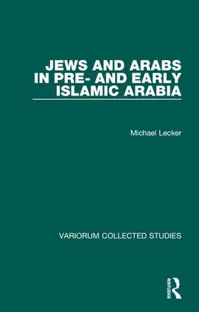 Lecker |  Jews and Arabs in Pre- and Early Islamic Arabia | Buch |  Sack Fachmedien