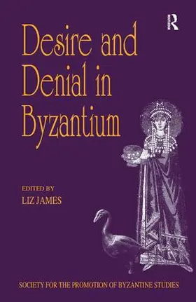James |  Desire and Denial in Byzantium | Buch |  Sack Fachmedien
