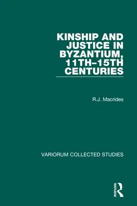 Macrides |  Kinship and Justice in Byzantium, 11th-15th Centuries | Buch |  Sack Fachmedien