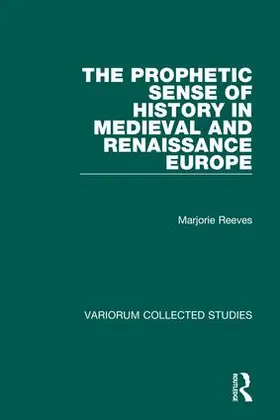 Reeves |  The Prophetic Sense of History in Medieval and Renaissance Europe | Buch |  Sack Fachmedien