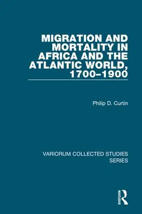 Curtin |  Migration and Mortality in Africa and the Atlantic World, 1700-1900 | Buch |  Sack Fachmedien