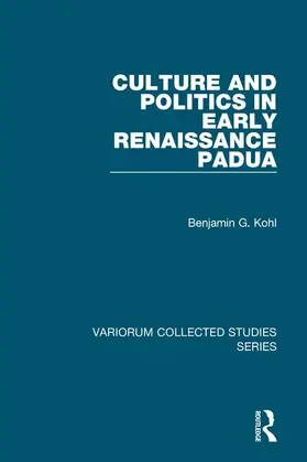 Kohl |  Culture and Politics in Early Renaissance Padua | Buch |  Sack Fachmedien