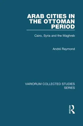 Raymond |  Arab Cities in the Ottoman Period | Buch |  Sack Fachmedien