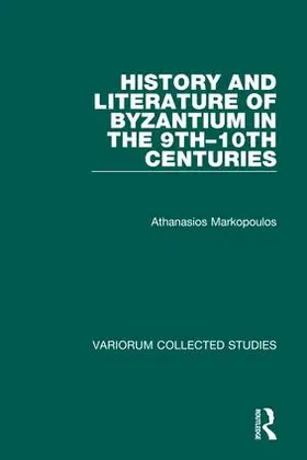 Markopoulos |  History and Literature of Byzantium in the 9th-10th Centuries | Buch |  Sack Fachmedien