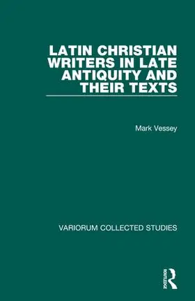Vessey |  Latin Christian Writers in Late Antiquity and their Texts | Buch |  Sack Fachmedien