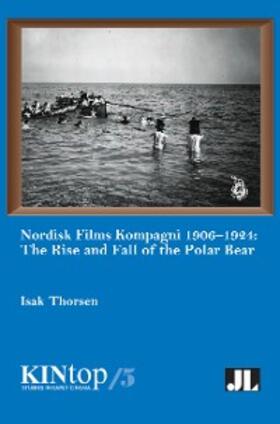Thorsen |  Nordisk Films Kompagni 1906-1924 | eBook | Sack Fachmedien