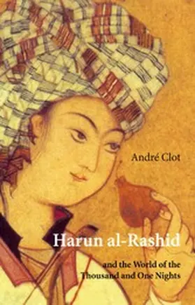  Harun Al-Rashid and the World of the Thousand and One Nights | eBook | Sack Fachmedien