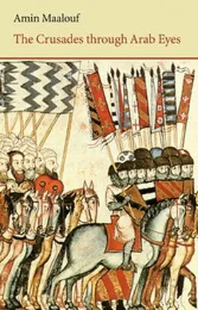 Maalouf |  The Crusades Through Arab Eyes | eBook | Sack Fachmedien