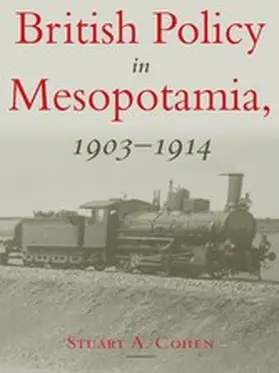 Cohen |  British Policy in Mesopotamia, 1903-1914 | eBook | Sack Fachmedien