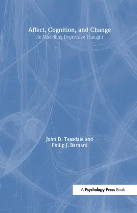 Barnard / Teasdale |  Affect, Cognition and Change | Buch |  Sack Fachmedien