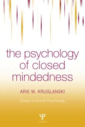 Kruglanski |  The Psychology of Closed Mindedness | Buch |  Sack Fachmedien