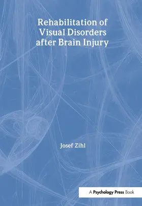 Zihl |  Rehabilitation of Visual Disorders After Brain Injury | Buch |  Sack Fachmedien