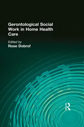 Dobrof | Gerontological Social Work in Home Health Care | Buch | 978-0-86656-337-6 | sack.de