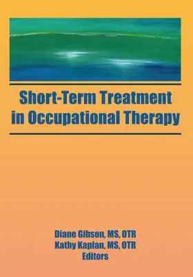 Kaplan / Gibson |  Short-Term Treatment in Occupational Therapy | Buch |  Sack Fachmedien