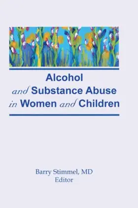 Stimmel |  Alcohol and Substance Abuse in Women and Children | Buch |  Sack Fachmedien