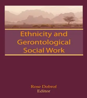 Dobrof |  Ethnicity and Gerontological Social Work | Buch |  Sack Fachmedien