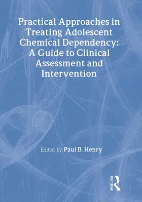 Henry / Carruth |  Practical Approaches in Treating Adolescent Chemical Dependency | Buch |  Sack Fachmedien