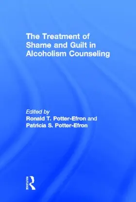 Potter-Efron |  The Treatment of Shame and Guilt in Alcoholism Counseling | Buch |  Sack Fachmedien