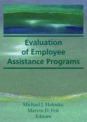 Feit / Holosko |  Evaluation of Employee Assistance Programs | Buch |  Sack Fachmedien