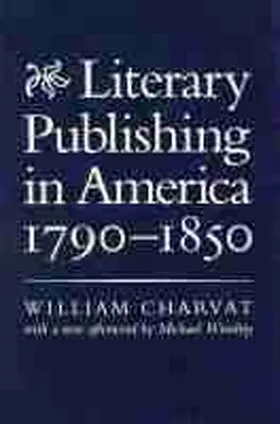 Charvat |  Literary Publishing in America, 1790-1850 | Buch |  Sack Fachmedien