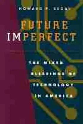 Segal |  Future Imperfect: The Mixed Blessings of Technology in America | Buch |  Sack Fachmedien