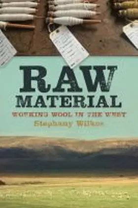 Wilkes |  Raw Material: Working Wool in the West | Buch |  Sack Fachmedien