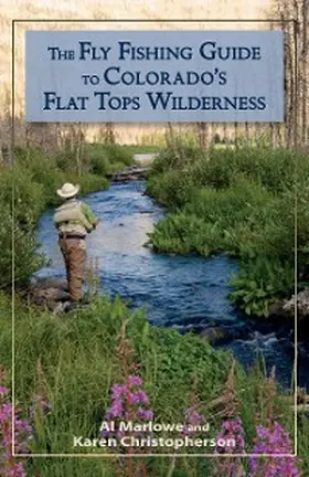 Marlowe / Christopherson |  The Fly Fishing Guide to Colorado's Flat Tops Wilderness | eBook | Sack Fachmedien
