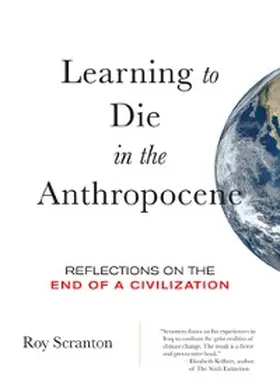 Scranton |  Learning to Die in the Anthropocene | eBook | Sack Fachmedien