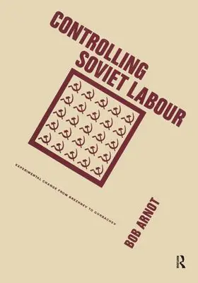 Arnot |  Controlling Soviet Labour | Buch |  Sack Fachmedien