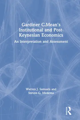 Samuels / Medema |  Gardiner C.Mean's Institutional and Post-Keynesian Economics | Buch |  Sack Fachmedien