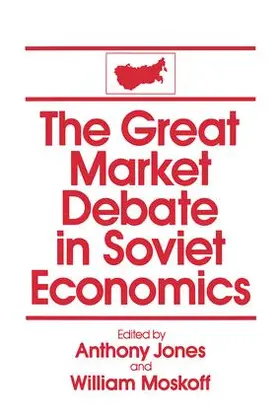 Jones / Moskoff |  The Great Market Debate in Soviet Economics | Buch |  Sack Fachmedien