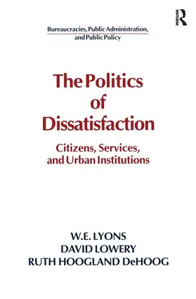 Lyons / Lowery / DeHoog |  The Politics of Dissatisfaction: Citizens, Services and Urban Institutions | Buch |  Sack Fachmedien