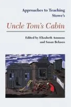 Ammons / Belasco |  Approaches to Teaching Stowe's Uncle Tom's Cabin | Buch |  Sack Fachmedien