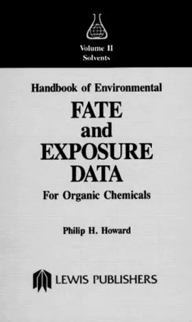 Howard |  Handbook of Environmental Fate and Exposure Data for Organic Chemicals, Volume II | Buch |  Sack Fachmedien