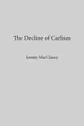 Macclancy |  The Decline of Carlism | Buch |  Sack Fachmedien