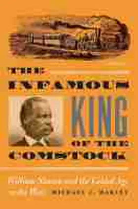 Makley |  The Infamous King of the Comstock: William Sharon and the Gilded Age in the West | Buch |  Sack Fachmedien