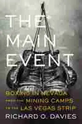Davies |  The Main Event: Boxing in Nevada from the Mining Camps to the Las Vegas Strip | Buch |  Sack Fachmedien