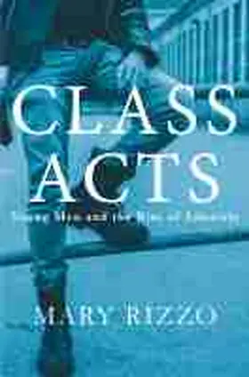 Rizzo |  Class Acts: Young Men and the Rise of Lifestyle | Buch |  Sack Fachmedien