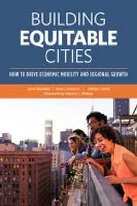 Bowdler / Cisneros / Lubell |  Building Equitable Cities: How to Drive Economic Mobility and Regional Growth | Buch |  Sack Fachmedien