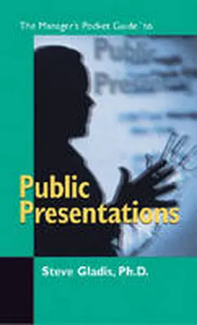 Gladis Ph. D. |  The Managers Pocket Guide to Public Presentations | Buch |  Sack Fachmedien