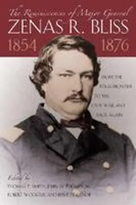 Smith / Thompson / Wooster |  The Reminiscences of Major General Zenas R. Bliss, 1854-1876: From the Texas Frontier to the Civil War and Back Again | Buch |  Sack Fachmedien
