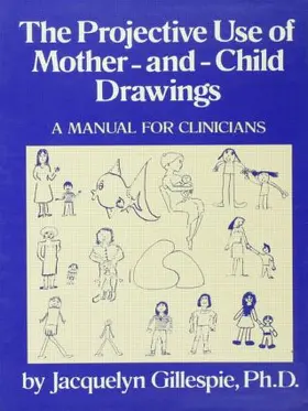 Gillespie |  The Projective Use Of Mother-And- Child Drawings: A Manual | Buch |  Sack Fachmedien