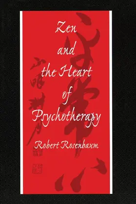 Rosenbaum |  Zen and the Heart of Psychotherapy | Buch |  Sack Fachmedien