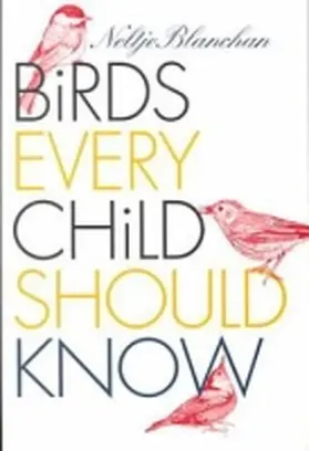 Blanchan |  Birds Every Child Should Know | Buch |  Sack Fachmedien
